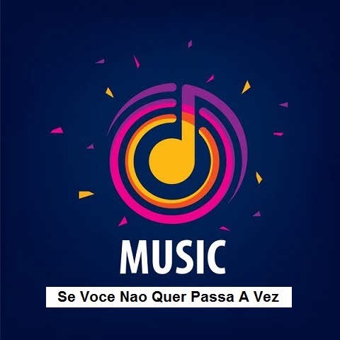 دانلود آهنگ se voce nao quer passa a vez دانلود آهنگ se voce nao quer passa a vez