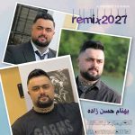 دانلود آهنگ ریمیکس 2027 بهنام حسن زاده