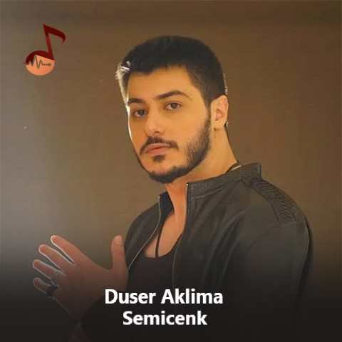دانلود آهنگ Duser Aklima از Semicenk (دوشر آکلیما بوم بوش) + ریمیکس