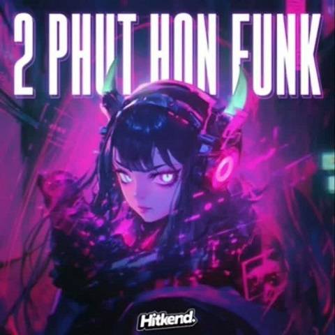 دانلود آهنگ 2 Phut Hon Funk از MGD و KhangMxne (تمام ورژن ها)